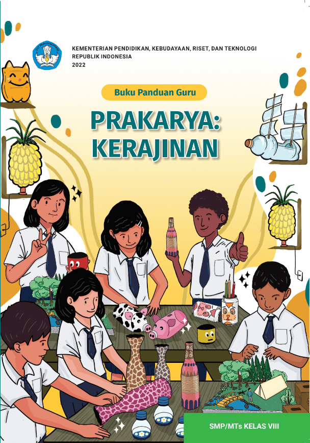 Buku Panduan Guru Prakarya: Kerajinan Kelas VIII Kurikulum Merdeka