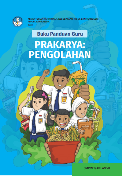 Buku Panduan Guru Prakarya: Pengolahan Kelas VII Kurikulum Merdeka