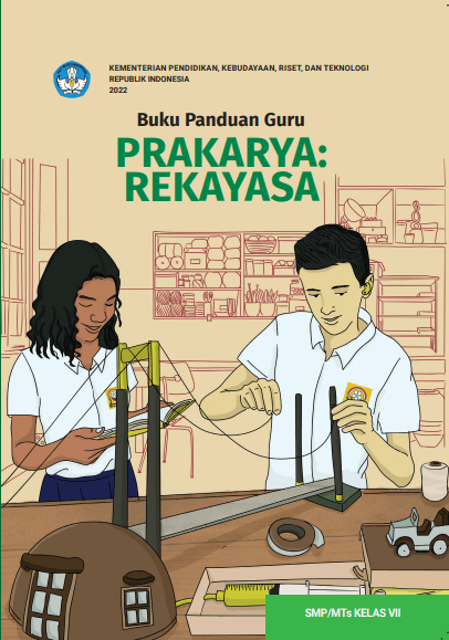 Buku Panduan Guru Prakarya: Rekayasa Kelas VII Kurikulum Merdeka