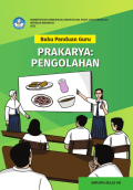 Buku Panduan Guru Prakarya Pengolahan